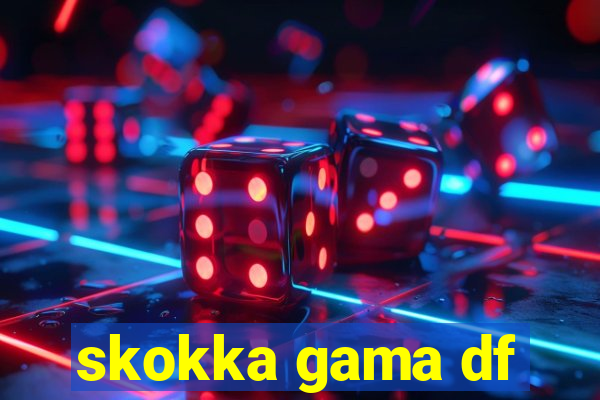 skokka gama df